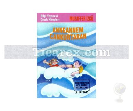 Anneannem Cankurtaran | Anneannemin Akıl Almaz Maceraları 7. Kitap | Muzaffer İzgü - Resim 1