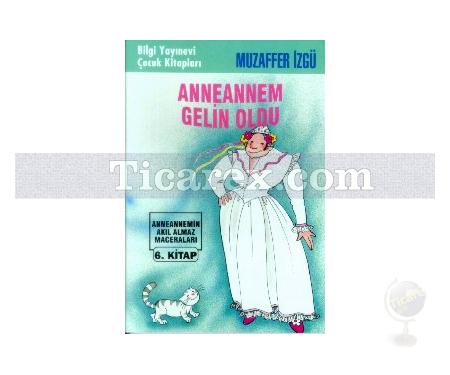 Anneannem Gelin Oldu | Anneannemin Akıl Almaz Maceraları 6. Kitap | Muzaffer İzgü - Resim 1