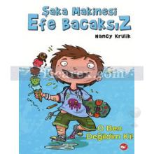 O Ben Değildim Ki! | Şaka Makinesi Efe Bacaksız 1. Kitap | Nancy Krulik