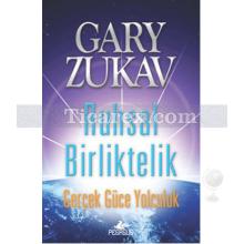 Ruhsal Birliktelik | Gerçek Güce Yolculuk | Gary Zukav