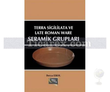 Terra Sigililata Ve Late Roman Ware Seramik Grupları | Derya Erol - Resim 1