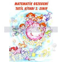 Matematik Gezegeni Tatil Kitabı 2. Sınıf | Mehmet Çağlar, Ülkü Doğancıoğlu