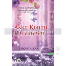 Aşka Konan Pervaneler | Selçuk Alkan