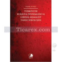 Türkiye'de Burjuva Devrimleri ve Liberal-Kemalist Tarih İdeolojisi | Yaşar Ayaşlı