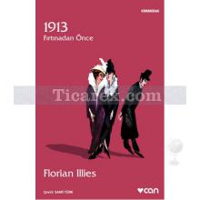 1913 - Fırtından Önce | Florian Illies