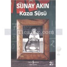 Kaza Süsü | Sunay Akın