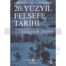 20. Yüzyıl Felsefe Tarihi | Christian Delacampagne