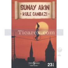 Kule Canbazı | Sunay Akın