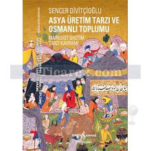 Asya Üretim Tarzı ve Osmanlı Toplumu | Sencer Divitçioğlu