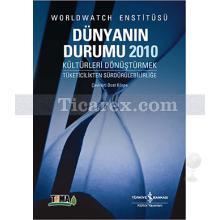 Dünyanın Durumu 2010 | Kültürleri Dönüştürmek - Tüketicilikten Sürdürülebilirliğe | Kolektif