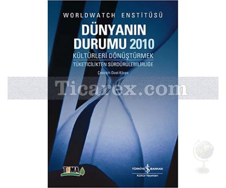 Dünyanın Durumu 2010 | Kültürleri Dönüştürmek - Tüketicilikten Sürdürülebilirliğe | Kolektif - Resim 1
