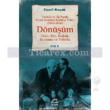 Dönüşüm | Türkiye'de İki Partili Siyasî Sistemin Kuruluş Yılları 1945 - 1950 Cilt: 4 | Cemil Koçak