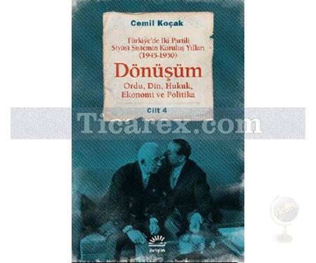 Dönüşüm | Türkiye'de İki Partili Siyasî Sistemin Kuruluş Yılları 1945 - 1950 Cilt: 4 | Cemil Koçak - Resim 1
