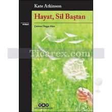 Hayat, Sil Baştan | Kate Atkinson