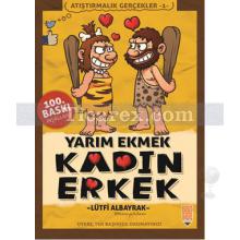 Yarım Ekmek Kadın Erkek | Atıştırmalık Gerçekler 1 | Lütfi Albayrak