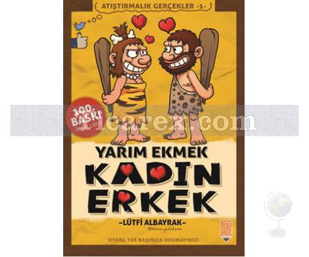 Yarım Ekmek Kadın Erkek | Atıştırmalık Gerçekler 1 | Lütfi Albayrak - Resim 1