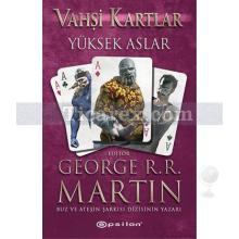 Vahşi Kartlar 2 - Yüksek Aslar | George R. R. Martin