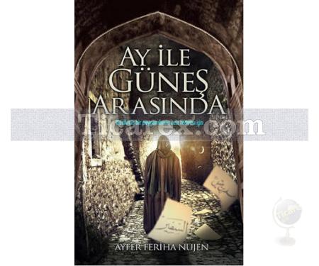 Ay ile Güneş Arasında | Ayfer Feriha Nujen - Resim 1