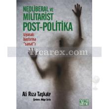 Neoliberal ve Militarist Post - Politika | Ali Rıza Taşkale