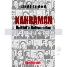Kahraman | Üç Hilal'in Kahramanları | Ahmet B. Karabacak