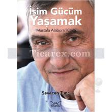 İşim Gücüm Yaşamak | Mustafa Alabora Kitabı | Sevecen Tunç