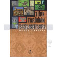 Türk Tarihinin Bağlantıları | Murat Kavaklı