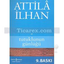 Tutuklunun Günlüğü | Attila İlhan