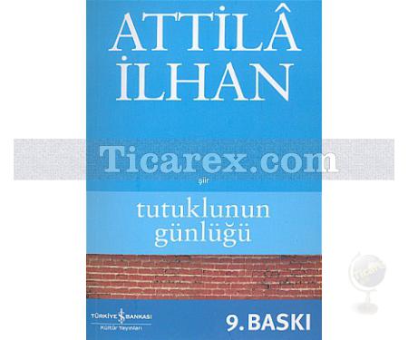 Tutuklunun Günlüğü | Attila İlhan - Resim 1