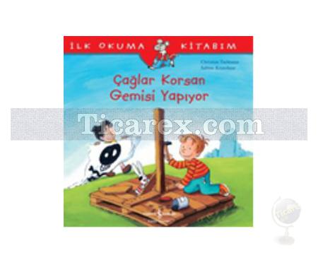 Çağlar Korsan Gemisi Yapıyor | İlk Okuma Kitabım | Christian Tielmann - Resim 1