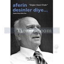 Aferin Desinler Diye | Doğan Hasol Kitabı | Derya Nüket Özer