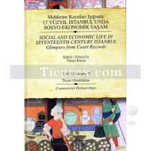 Mahkeme Kayıtları Işığında 17. Yüzyıl İstanbul'unda Sosyo-Ekonomik Yaşam - Cilt 2 | Ticari Ortaklıklar | Nur Banu Kavaklı Birdal