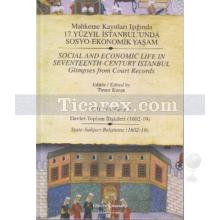 Mahkeme Kayıtları Işığında 17. Yüzyıl İstanbul'unda Sosyo-Ekonomik Yaşam - Cilt 3 | Devlet-Toplum İlişkileri 1602-1619 | Timur Kuran