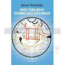 Sekiz Türk Boyu Üzerine Bazı Gözlemler | Sencer Divitçioğlu