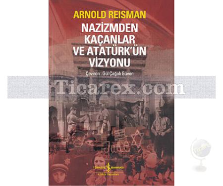 Nazizmden Kaçanlar ve Atatürk'ün Vizyonu | Arnold Reisman - Resim 1