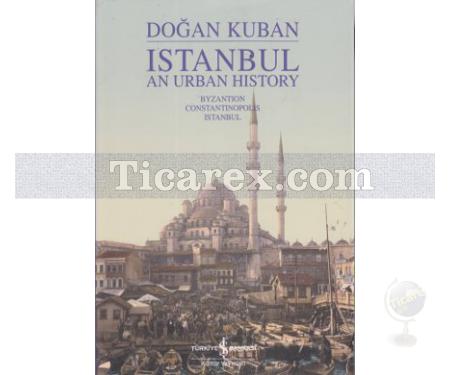 Istanbul an Urban History | Byzantion Constantinopolis Istanbul | Doğan Kuban - Resim 1