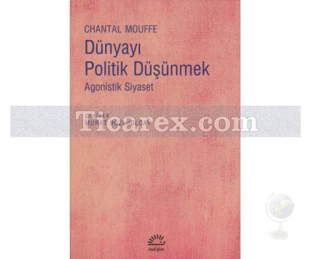 Dünyayı Politik Düşünmek | Chantal Mouffe - Resim 1