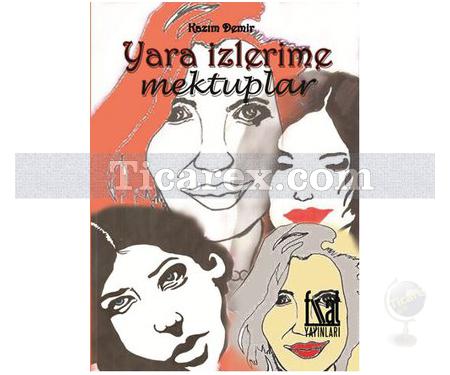 Yara İzlerime Mektuplar | Kazım Demir - Resim 1