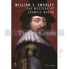 The Mystery Of Francis Bacon | William T. Smedley