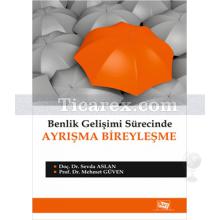 Benlik Gelişimi Sürecinde Ayrışma Bireyleşme | Sevda Aslan, Mehmet Güven