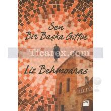 Sen Bir Başka Gittin | Liz Behmoaras