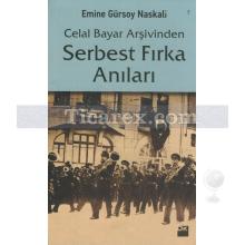 Celal Bayar Arşivinden Serbest Fırka Anıları | Emine Gürsoy Naskali