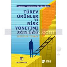 Türev Ürünler ve Risk Yönetimi Sözlüğü | İngilizce - Türkçe | M. Barış Akçay, Cantürk Kayahan, Özge Öğüç Yürükoğlu