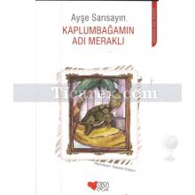 Kaplumbağamın Adı Meraklı | Ayşe Sarısayın