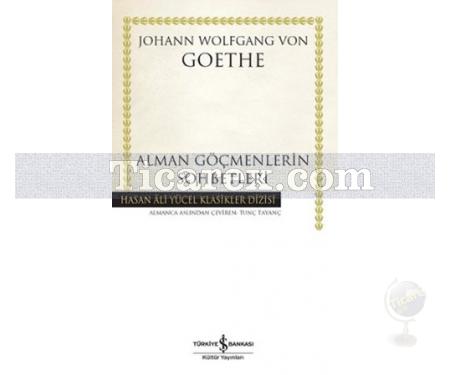 Alman Göçmenlerin Sohbetleri | (Ciltli) | Johann Wolfgang Von Goethe - Resim 1