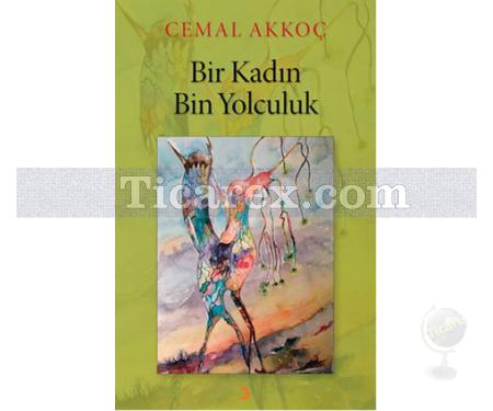 Bir Kadın Bin Yolculuk | Cemal Akkoç - Resim 1