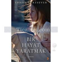 Bir Hayat Yaratmak | Erhan Yurtsever