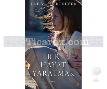 Bir Hayat Yaratmak | Erhan Yurtsever - Resim 1