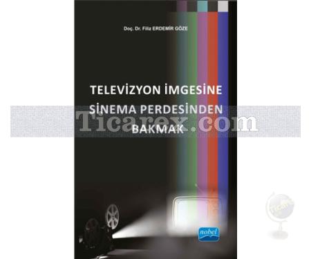 Televizyon İmgesine Sinema Perdesinden Bakmak | Filiz Erdemir Göze - Resim 1