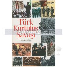 Türk Kurtuluş Savaşı | Fahri Belen