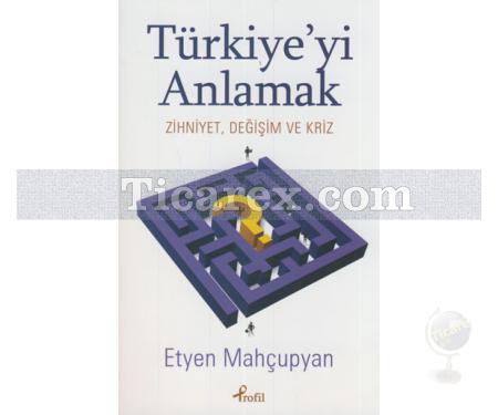 Türkiye'yi Anlamak | Etyen Mahcupyan - Resim 1